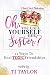 Oh, You Call Yourself Her Sister?: 12 Ways To Heal TOXIC Friendships