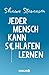 Jeder Mensch kann schlafen lernen by Shawn Stevenson