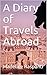 A Diary of Travels Abroad
