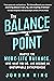 The Balance Point: Master the Work-Life Balance, Love What You do, and Become an Unstoppable Entrepreneur