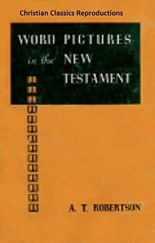 Word Pictures of the New Testament (Kindle Edition)