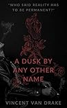 A Dusk By Any Other Name A Dusk By Any Other Name