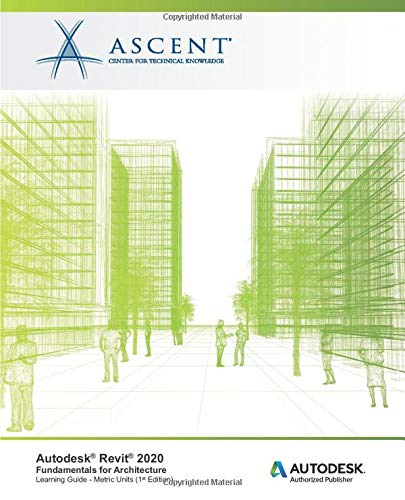 Autodesk Revit 2020: Fundamentals for Architecture (Metric Units): Autodesk Authorized Publisher