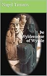 Þe Wyldrenesse of...