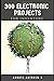 300 Electronic Projects for Inventors with tested circuits: Handbook of Electronic projects (Getting started with Basic Electronics Projects)