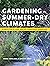 Gardening in Summer-Dry Climates: Plants for a Lush, Water-Conscious Landscapes