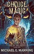 The Choice of Magic (Art of the Adept, #1)