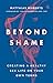 Beyond Shame by Matthias Roberts Beyond Shame by Matthias Roberts