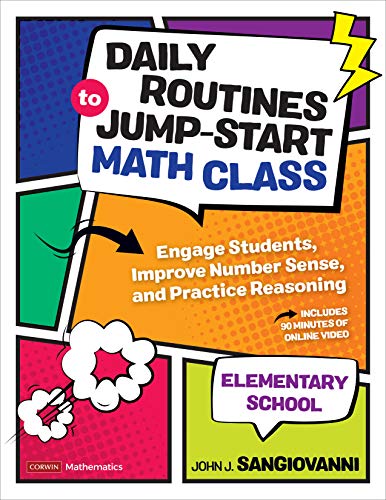 Daily Routines to Jump-Start Math Class, Elementary School: Engage Students, Improve Number Sense, and Practice Reasoning (Corwin Mathematics Series)