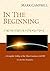 In The Beginning: A Complete Telling of the Three Creations of God