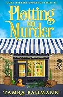 Plotting for Murder (Cozy Mystery Bookshop #1) by Tamra Baumann