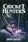 Cricket Hunters by Jeremy Hepler Cricket Hunters by Jeremy Hepler