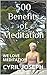 500 Benefits of Meditation:...