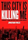 This City Is Killing Me: Community Trauma and Toxic Stress in Urban America Book cover for This City Is Killing Me: Community Trauma and Toxic Stress in Urban America