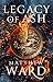 Legacy of Ash (Legacy Trilogy, #1)