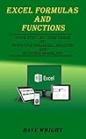 Excel Formulas and Functions: Your Step-by-Step Guide to Effective Financial Analysis and Business Modeling