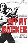 Off My Rocker: One Man's Tasty, Twisted, Star-Studded Quest for Everlasting Music