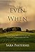 Even When by Sara Pasterski Even When by Sara Pasterski