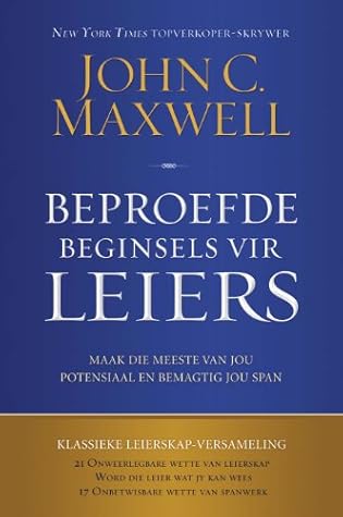 Beproefde beginsels vir leiers: Maak die meeste van jou potensiaal en bemagtig jou span