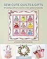 Sew Cute Quilts & Gifts by Atsuko Matsuyama