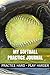 My Softball Practice Journal