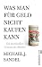 Was man für Geld nicht kaufen kann by Michael J. Sandel