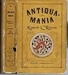 Antiquamania by Kenneth L. Roberts Antiquamania by Kenneth L. Roberts