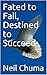 Fated to Fail, Destined to ...