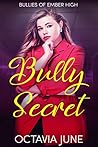 Bully Secret by Octavia June