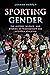 Sporting Gender: The Histor...