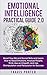 Emotional Intelligence Practical Guide 2.0: Boost Your EQ and Social Skills and Learn How to Read Emotions, Analyze People, Think Like an Empath, Use Manipulation, and Persuasion for Success
