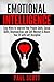 Emotional Intelligence: Ways to Enhance Your People Skills, Social Skills, Relationships, and Self-Mastery & Boost Your EQ with Self Discipline