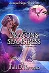 The Dragon’s Seamstress by Juli D. Revezzo