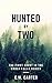 Hunted by Two: The First Sh...