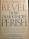 How Democracies Perish by Jean-François Revel