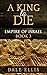 A King to Die (Empire of Is...