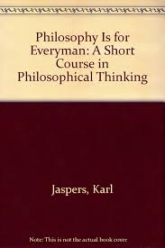 Philosophy is for everyman: A short course in philosophical thinking; (Hardcover)