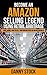 Become an Amazon Selling Legend Using Retail Arbitrage: Make Money and Fulfill Your Dreams with an Online Business (Legendary Seller Book 1)