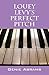 Louey Levy's Perfect Pitch