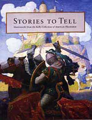 Stories to Tell: Masterworks from the Kelly Collection of American Illustration