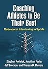 Coaching Athletes to Be Their Best: Motivational Interviewing in Sports (Applications of Motivational Interviewing) Book cover for Coaching Athletes to Be Their Best: Motivational Interviewing in Sports (Applications of Motivational Interviewing)