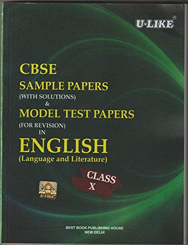 CBSE U-Like Sample Paper (With Solutions) & Model Test Papers (For Revision) in English (Language & literature) for Class 10 for 2020 Examination