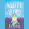 White Bird by R.J. Palacio