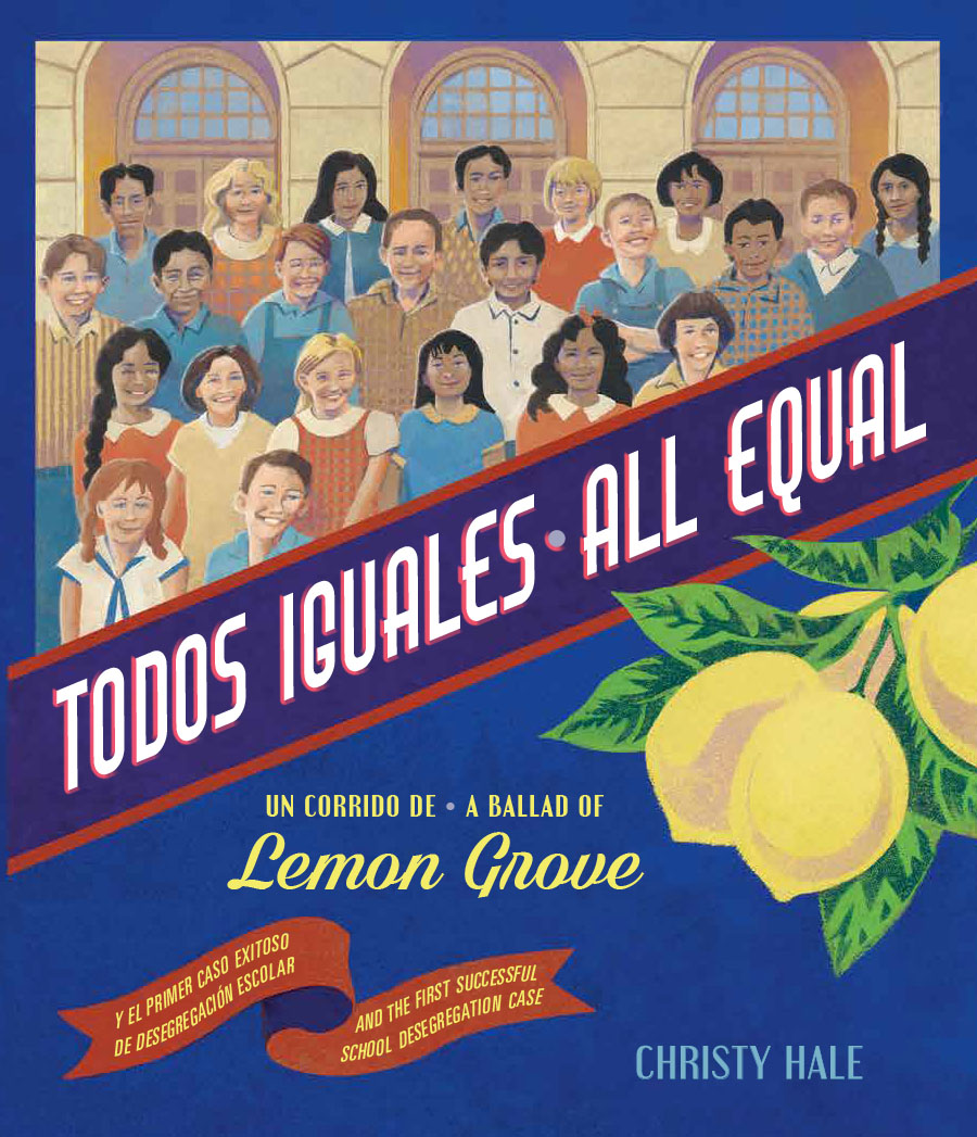 Todos Iguales / All Equal: Un corrido de Lemon Grove / A Ballad of Lemon Grove (Spanish and English Edition)