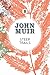 Steep Trails: A collection of wilderness essays and tales (John Muir: The Eight Wilderness-Discovery Books)