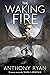 The Waking Fire by Anthony Ryan