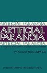 Artificial Paranoia: A Computer Simulation of Paranoid Processes (Pergamon general psychology series, 49) Artificial Paranoia: A Computer Simulation of Paranoid Processes (Pergamon general psychology series, 49)