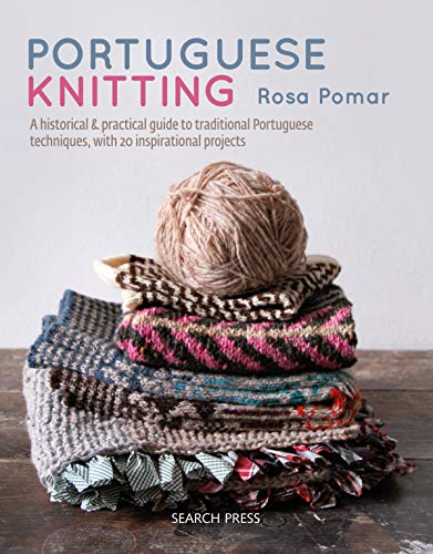 Portuguese Knitting: A historical & practical guide to traditional Portuguese techniques, with 20 inspirational projects (Hardcover)