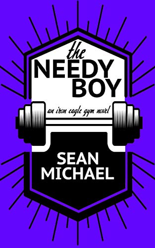 The Needy Boy (Iron Eagle Gym #8)