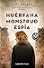 Huérfana, monstruo, espía (Orphan Monster Spy #1)